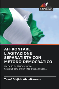 Affrontare l'Agitazione Separatista Con Metodo Democratico