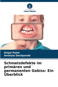 Schmelzdefekte im primären und permanenten Gebiss