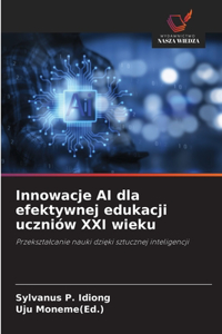 Innowacje AI dla efektywnej edukacji uczniów XXI wieku