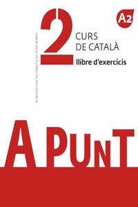 A punt. Curs de catala. Llibre d'exercicis, 2