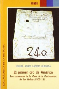 El primer oro de America: los comienzos de la Casa de la Contratacion de las Indias (1503-1511) (Minor.) (Spanish Edition)