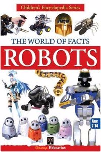 THE WORLD OF FACTS - ROBOTS (PB)....Orange Edu.