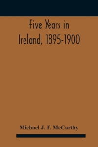 Five Years In Ireland, 1895-1900