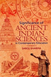 SIGNIFICANCE OF ANCIENT INDIAN SCIENCES IN CONTEMPORARY EDUCATION