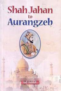 Shah Jahan To Aurangzeb