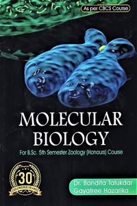 MOLECULAR BIOLOGY : A TEXTBOOK OF B.SC. 5TH SEMESTER ZOOLOGY (HONOURS) (CBCS) OF GAUHATI & DIBRUGARH UNIVERSITY UNDERGRADUATE COURSE.