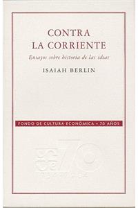 Contra La Corriente. Ensayos Sobre Historia de Las Ideas