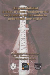 InSsensibilidad a unas u otras contingencias en el marco de la conducta gobernada por reglas / In Sensitivity to Some or Other Contingencies within the Framework of Rule-Governed Behavior