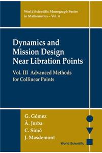 Dynamics and Mission Design Near Libration Points, Vol III: Advanced Methods for Collinear Points