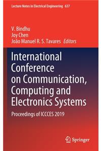 International Conference on Communication, Computing and Electronics Systems