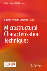 Microstructural Characterisation Techniques