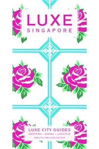 Luxe Singapore: New Edition Including Free Mobile App