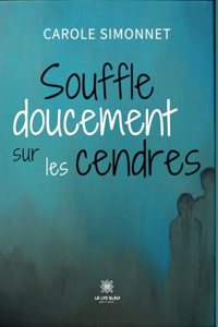 Souffle doucement sur les cendres