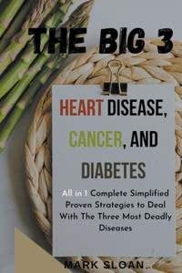 Big 3: Heart Disease, Cancer, and Diabetes