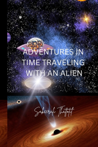 Adventures in Time Traveling with an Alien
