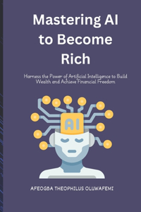 Mastering AI to Become Rich