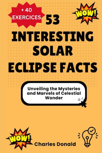 53 Interesting Solar Eclipse Facts