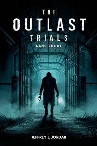 Outlast Trials Game Guide