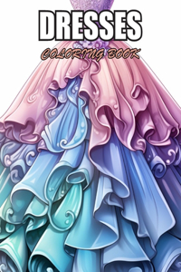 Dresses Coloring Book