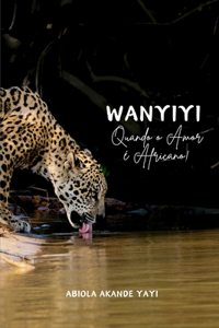 Wanyiyi, Quando o Amor é Africano