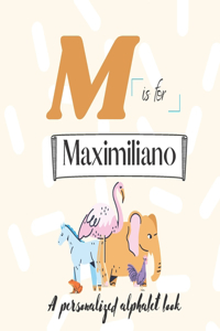 M is for Maximiliano