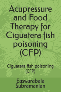 Acupressure and Food Therapy for Ciguatera fish poisoning (CFP)
