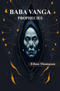 Baba Vanga - The Mystery of Prophecies