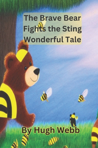 Brave Bear Fights the Sting: Wonderful Tale