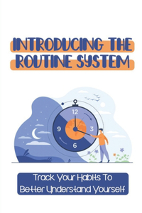Introducing The Routine System