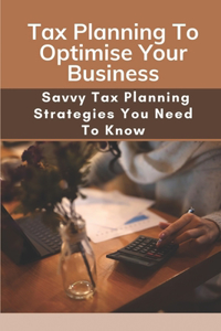 Tax Planning To Optimise Your Business