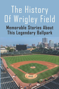 The History Of Wrigley Field