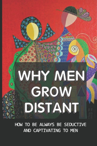 Why Men Grow Distant