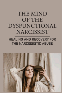 The Mind Of The Dysfunctional Narcissist