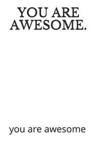 You Are Awesome.