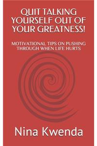 Quit Talking Yourself Out of Your Greatness!