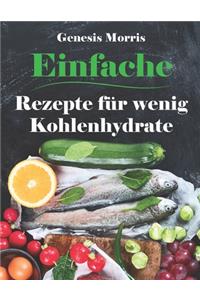 Einfache Rezepte für wenig Kohlenhydrate