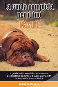 Guida Completa per Il Tuo Mastiff