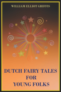 Dutch Fairy Tales for Young Folks