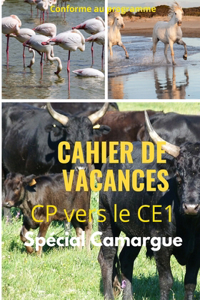 Cahier de Vacances CP vers le ce1 Spécial Camargue conforme au programme