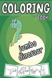 Jumbo Dinosaur Coloring Book: Big Dino Coloring Book For Kids Best Illustrations!