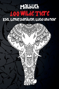 100 wilde Tiere - Malbuch - Esel, Lemur, Chamäleon, Luchs und mehr