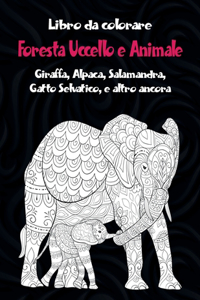Foresta Uccello e Animale - Libro da colorare - Giraffa, Alpaca, Salamandra, Gatto Selvatico, e altro ancora