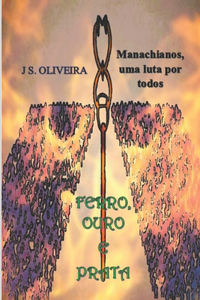 Ferro, Ouro E Prata