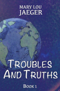 Troubles And Truths