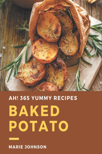 Ah! 365 Yummy Baked Potato Recipes
