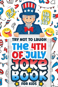 Try Not To Laugh The 4th Of July Joke Book For Kids