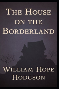 The House on the Borderland-Original Edition(Annotated)