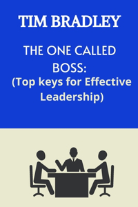 One Called Boss: Top Keys for Effective Leadership.