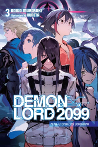 Demon Lord 2099, Vol. 3 (light novel): Meta-Utopia City Yokohama Volume 3
