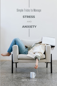 Simple Tricks to Manage Stress and Anxiety